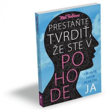 Prestaňte tvrdiť, že ste v pohode