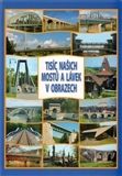 Tisíc našich mostů a lávek v obrazech