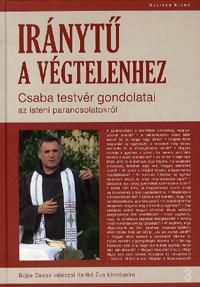Iránytű a végtelenhez - Csaba testvér gondolatai az isteni parancsolatokról