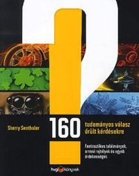 160 tudományos válasz őrült kérdésekre
