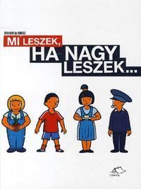 Mi leszek, ha nagy leszek...