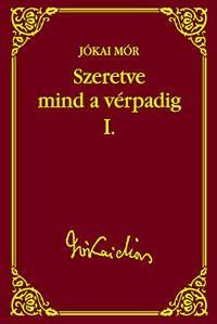 Szeretve mind a vérpadig I.