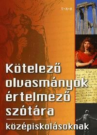 Kötelező olvasmányok értelmező szótára középiskolásoknak