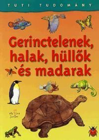 Tuti tudomány: Gerinctelenek, halak, hüllők és madarak
