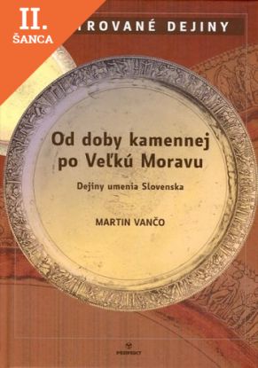 Lacná kniha Od doby kamennej po Veľkú Moravu