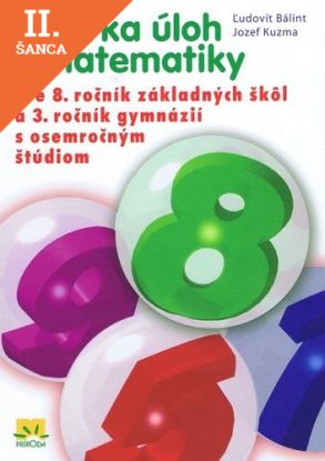 Lacná kniha Zbierka úloh z matematiky pre 8. ročník základných škôl a 3. ročník gymnázií s osemročným štúdiom