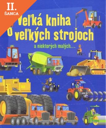 Lacná kniha Veľká kniha o veľkých strojoch