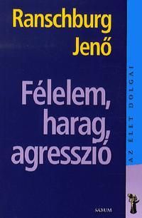 Félelem, harag, agresszió
