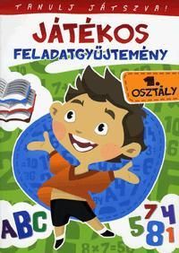 Tanulj játszva! - Játékos feladatgyűjtemény 1. osztály