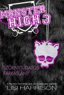 Szörnytudatos farkaslány - Monster High 3.