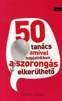 50 tanács, amivel napjainkban a szorongás elkerülhető
