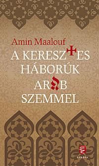 A keresztes háborúk arab szemmel