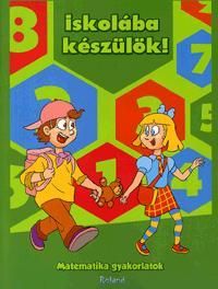 Iskolába készülök! - Matematika gyakorlatok