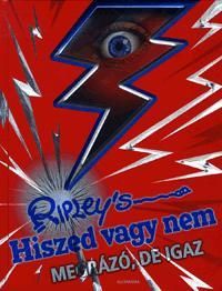 Ripley's Hiszed vagy nem