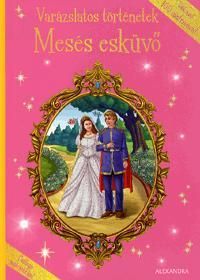 Varázslatos történetek: Mesés esküvő