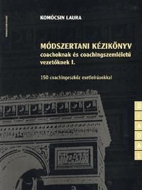 Módszertani kézikönyv coachoknak és coachingszemléletű vezetőknek I.
