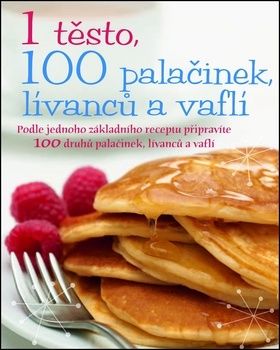 1 těsto, 100 palačinek, lívanců a vaflí