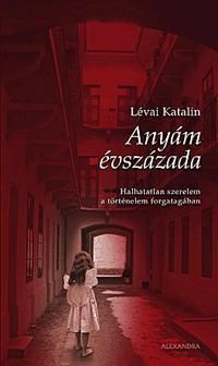 Anyám évszázada