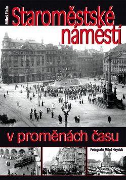 Staroměstské náměstí v proměnách času