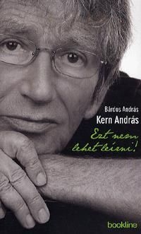 Kern András - Ezt nem lehet leírni!