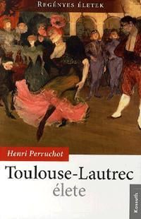 Toulouse-Lautrec élete