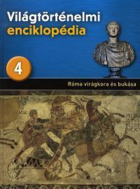 Világtörténelmi enciklopédia 4. - Róma virágkora és bukása