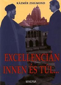 Excellencián innen és túl...
