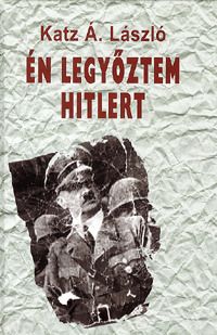 Én legyőztem Hitlert