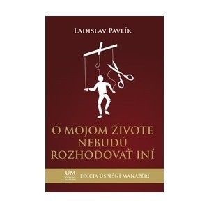 O mojom živote nebudú rozhodovať iní
