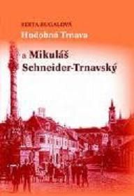 Hudobná Trnava a Mikuláš Schneider-Trnavský