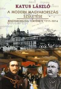 A modern Magyarország születése