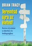 Teremtsd újra az életed!