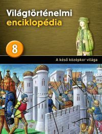 Világtörténelmi enciklopédia 8. - A késő középkor világa