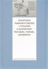 Konstrukce maskulinní identity v minulosti a současnosti