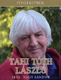 Főszerepben: Tahi Tóth László