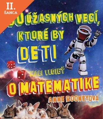 Lacná kniha 50 úžasných vecí, ktoré by deti mali vedieť o matematike