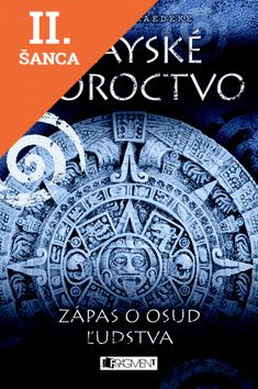 Lacná kniha Mayské proroctvo - Zápas o osud ľudstva