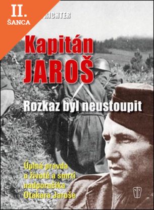 Lacná kniha Kapitán Jaroš - rozkaz byl neustoupit