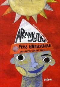Aranysityak - friss gyerekversek
