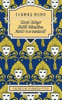 Tonio Kröger - Halál Velencében - Mario és a varázsló