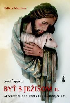 Byť s Ježišom II.