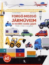 Forgó-mozgó járműveim és további csodás gépek