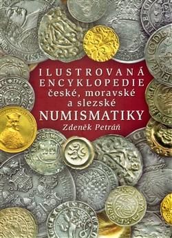 Ilustrovaná encyklopedie české, moravské a slezské numismatiky