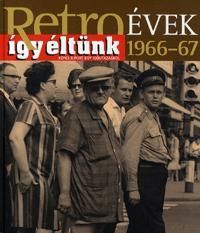 Retroévek 1966-67 - Így éltünk