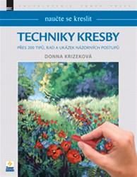 Techniky kresby: Přes 200 tipů, rad a ukázek názorných postupů
