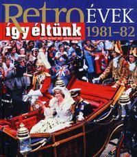 Retroévek 1981-82 - Így éltünk
