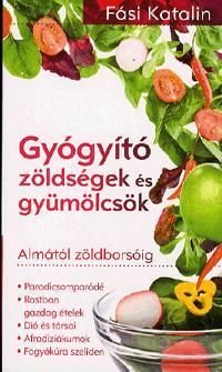 Gyógyító zöldségek és gyümölcsök