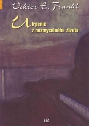 Utrpenie z nezmyselného života