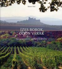 Ízes borok, ódon várak