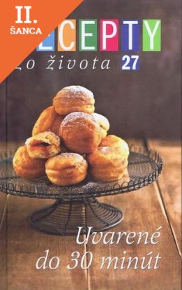Lacná kniha Recepty zo života 27 - Uvarené do 30 minút